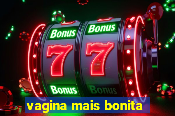 vagina mais bonita